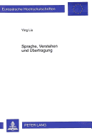 Sprache, Verstehen Und Uebertragung: Hermeneutische Grundlage Der Philosophischen Uebersetzung