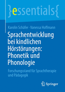 Sprachentwicklung Bei Kindlichen Hrstrungen: Phonetik Und Phonologie: Forschungsstand Fr Sprachtherapie Und Pdagogik