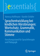 Sprachentwicklung Bei Kindlichen Hrstrungen: Wortschatz, Grammatik, Kommunikation Und Stimme: Forschungsstand F?r Sprachtherapie Und P?dagogik