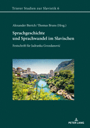 Sprachgeschichte und Sprachwandel im Slavischen: Festschrift fuer Jadranka Gvozdanovic