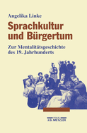 Sprachkultur Und Burgertum: Zur Mentalitatsgeschichte Des 19. Jahrhunderts