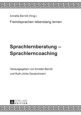 Sprachlernberatung - Sprachlerncoaching: Unter Mitarbeit von Claudia-Elfriede Oechel-Metzner - Berndt, Annette (Editor), and Tu Dresden