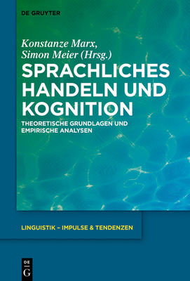 Sprachliches Handeln Und Kognition - Marx, Konstanze (Editor), and Meier, Simon (Editor)