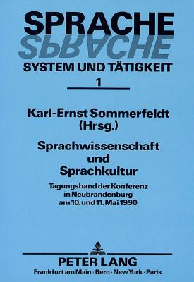 Sprachwissenschaft Und Sprachkultur: Tagungsband Der Konferenz in Neubrandenburg Am 10. Und 11. Mai 1990 - Sommerfeldt, Karl-Ernst (Editor)