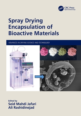 Spray Drying Encapsulation of Bioactive Materials - Jafari, Seid Mahdi (Editor), and Rashidinejad, Ali (Editor)