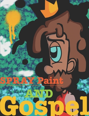 Spray Paint and Gospel - Williams, Andrew
