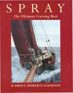 "Spray": The Ultimate Cruising Boat - Roberts-Goodson, Bruce