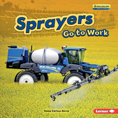 Sprayers Go to Work - Carlson-Berne, Emma