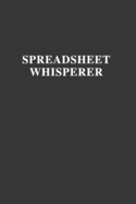 Spreadsheet Whisperer: Best Boss Journal, Gag Gift For Coworker, Funny Office Work Lined Notebook, Cool Stuff