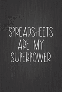 Spreadsheets Are My Superpower: Coworker Notebook, Sarcastic Humor, Funny Gag Gift Work, Boss, Colleague, Employee, HR, Office Journal