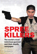 Spree Killers: The Stories of History's Most Dangerous Killers