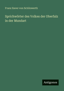 Sprichwrter des Volkes der Oberfalz in der Mundart