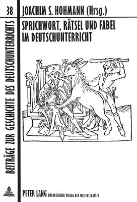 Sprichwort, Raetsel Und Fabel Im Deutschunterricht: Geschichte, Theorie Und Didaktik Einfacher Formen? - Mslein-Hohmann, Ingrid (Editor), and Hohmann, Joachim S (Editor)