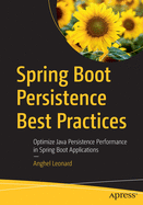 Spring Boot Persistence Best Practices: Optimize Java Persistence Performance in Spring Boot Applications