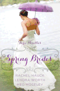 Spring Brides: A Year of Weddings Novella Collection: Three Novellas