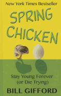 Spring Chicken: Stay Young Forever (or Die Trying)