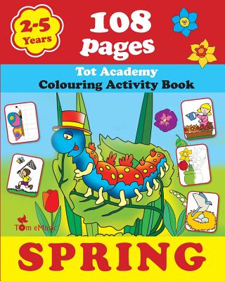 Spring: Coloring and Activity Book with Puzzles, Brain Games, Mazes, Dot-to-Dot & More for 2-5 Years Old Kids - Activities, Creative, and Painting, Drawing And, and Workbook, Educational