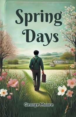 Spring Days - Moore, George