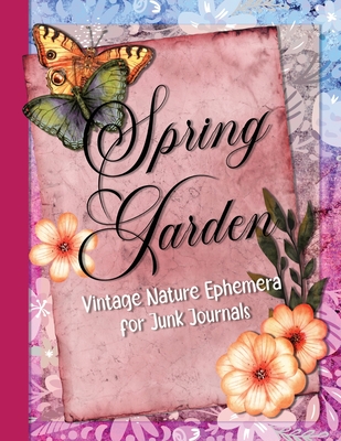 Spring Garden: Vintage Nature Ephemera for Junk Journals - Designs, Simple Belle