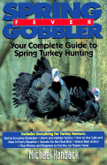 Spring Gobbler Fever: Your Compelte Guide to Spring Turkey Hunting
