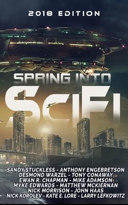 Spring Into SciFi: 2018 Edition - Engebretson, Anthony, and Warzel, Desmond, and Conaway, Tony