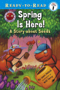 Spring Is Here!: A Story about Seeds