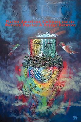 Spring Journal, Vol. 87, Summer 2012, Native American Cultures and the Western Psyche: A Bridge Between - Cater, Nancy (Editor)