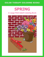 Spring Large Print Adult Coloring Book: : An Easy and Fun Adult Coloring Book of Spring Flowers, Birds, Butterflies, Bunnies and Frogs. (Simple, Relaxing Illustrations)