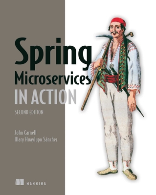 Spring Microservices in Action, Second Edition - Carnell, John, and Huaylupo Snchez, Illary