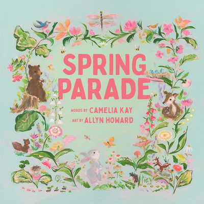 Spring Parade - Kay, Camelia, and Howard, Allyn (Illustrator)