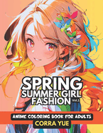 Spring Summer Girl Fashion - Anime Coloring Book For Adults Vol.1: Glamorous Hairstyle, Makeup & Cute Beauty Faces, With Stunning Portraits Of Anime Girls & Women in Seasonal Dresses Gift For Stylists, Cartooning Students, Cartoon Lovers