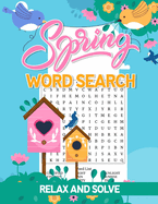 Spring Word Search Relax And Solve: Mindfulness Spring Seasonal Vocabulary Hunt Puzzles Book For Adults Large Print With A Huge Supply Of Puzzles