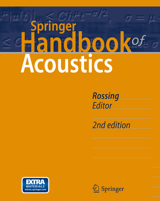 Springer Handbook of Acoustics - Dunn, F. (Editorial board member), and Rossing, Thomas (Editor), and Hartmann, W.M. (Editorial board member)
