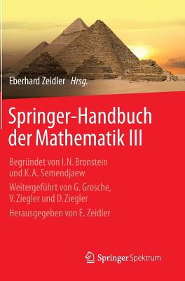 Springer-Handbuch Der Mathematik III: Begrndet Von I.N. Bronstein Und K.A. Semendjaew Weitergefhrt Von G. Grosche, V. Ziegler Und D. Ziegler Herausgegeben Von E. Zeidler - Zeidler, Eberhard (Contributions by), and Schwarz, Hans-Rudolf (Contributions by), and Hackbusch, Wolfgang (Contributions by)