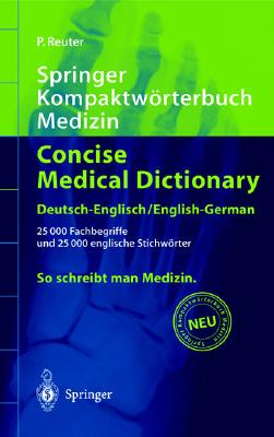 Springer Kompaktwvrterbuch Medizin / Concise Medical Dictionary - Deutsch-Englisch / English-German - Reuter, Peter