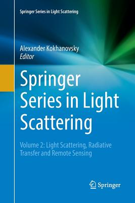 Springer Series in Light Scattering: Volume 2: Light Scattering, Radiative Transfer and Remote Sensing - Kokhanovsky, Alexander (Editor)
