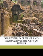 Springfield Present and Prospective: The City of Homes