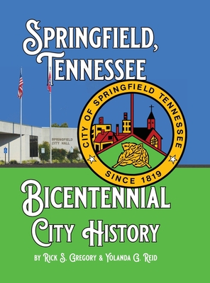 Springfield, Tennessee Bicentennial City History - Gregory, Rick S, and Reid, Yolanda G