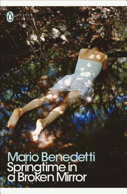 Springtime in a Broken Mirror - Benedetti, Mario, and Caistor, Nick (Translated by)