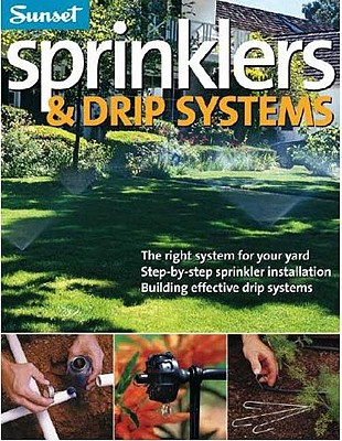 Sprinklers & Drip Systems - Kessler, Lisa Stockwell, and Sunset Books