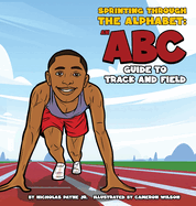Sprinting Through The Alphabet: An ABC Guide to Track and Field