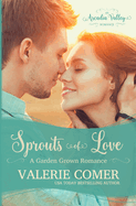 Sprouts of Love: Garden Grown Romance Book One