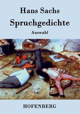 Spruchgedichte: Auswahl - Sachs, Hans