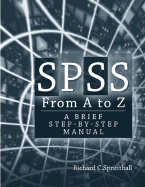 SPSS from A to Z: A Brief Step-By-Step Manual for Psychology, Sociology and Criminal Justice - Sprinthall, Richard C