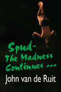 Spud-The Madness Continues...