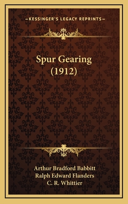 Spur Gearing (1912) - Babbitt, Arthur Bradford, and Flanders, Ralph Edward, and Whittier, C R