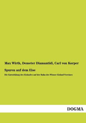 Spuren Auf Dem Eise - Wirth, Max, and Diamantidi, Demeter, and Korper, Carl Von