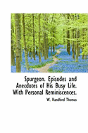 Spurgeon. Episodes and Anecdotes of His Busy Life. With Personal Reminiscences