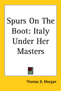 Spurs on the boot; Italy under her masters