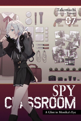 Spy Classroom, Vol. 7 (Light Novel): A Glint in Monika's Eye - Takemachi, and Tomari, and Thrasher, Nathaniel (Translated by)